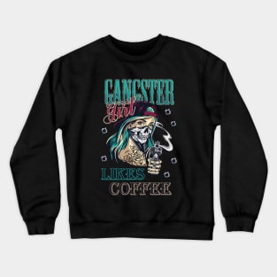 Gangster girl likes coffee Crewneck Sweatshirt